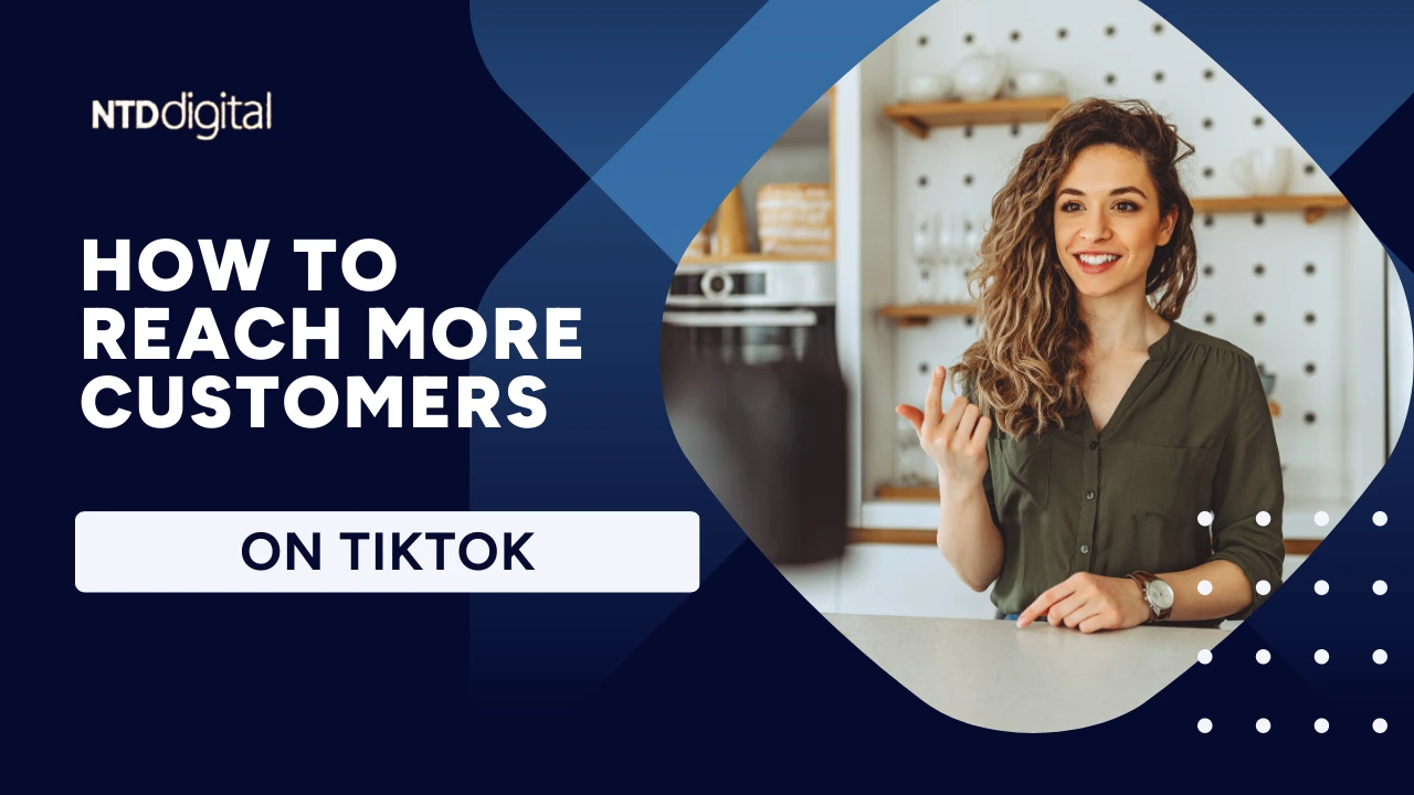 How Businesses Can Reach More Customers on TikTok